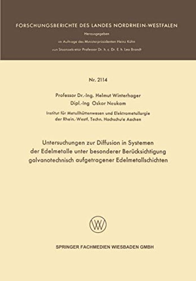 Untersuchungen Zur Diffusion in Systemen Der Edelmetalle Unter Besonderer Berücksichtigung Galvanotechnisch Aufgetragener Edelmetallschichten